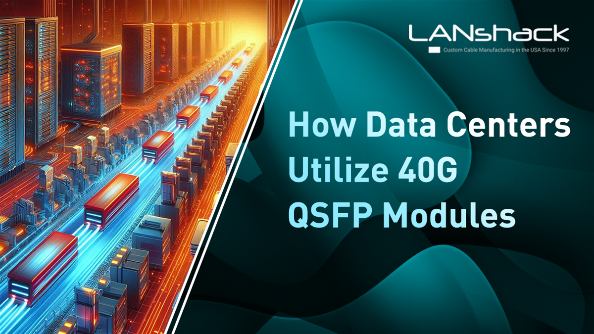 How Data Centers Utilize 40G QSFP Modules